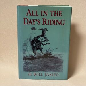 ALL IN THE DAY'S RIDING (TUMBLEWEED SERIES) By Will James - Hardcover